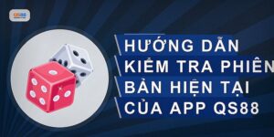 Cách Cập Nhật App Qs88 Nhanh Chóng Và An Toàn Nhất