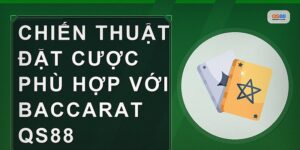 Baccarat Qs88 Cách Chơi Và Chiến Thuật Hiệu Quả Nhất