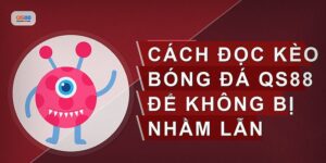 Kèo Bóng Đá Qs88 Là Gì Và Cách Chơi Hiệu Quả Nhất