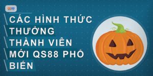 Thưởng Thành Viên Mới Qs88 Mang Lại Lợi Ích Gì Cho Người Chơi